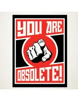You Are Obsolete