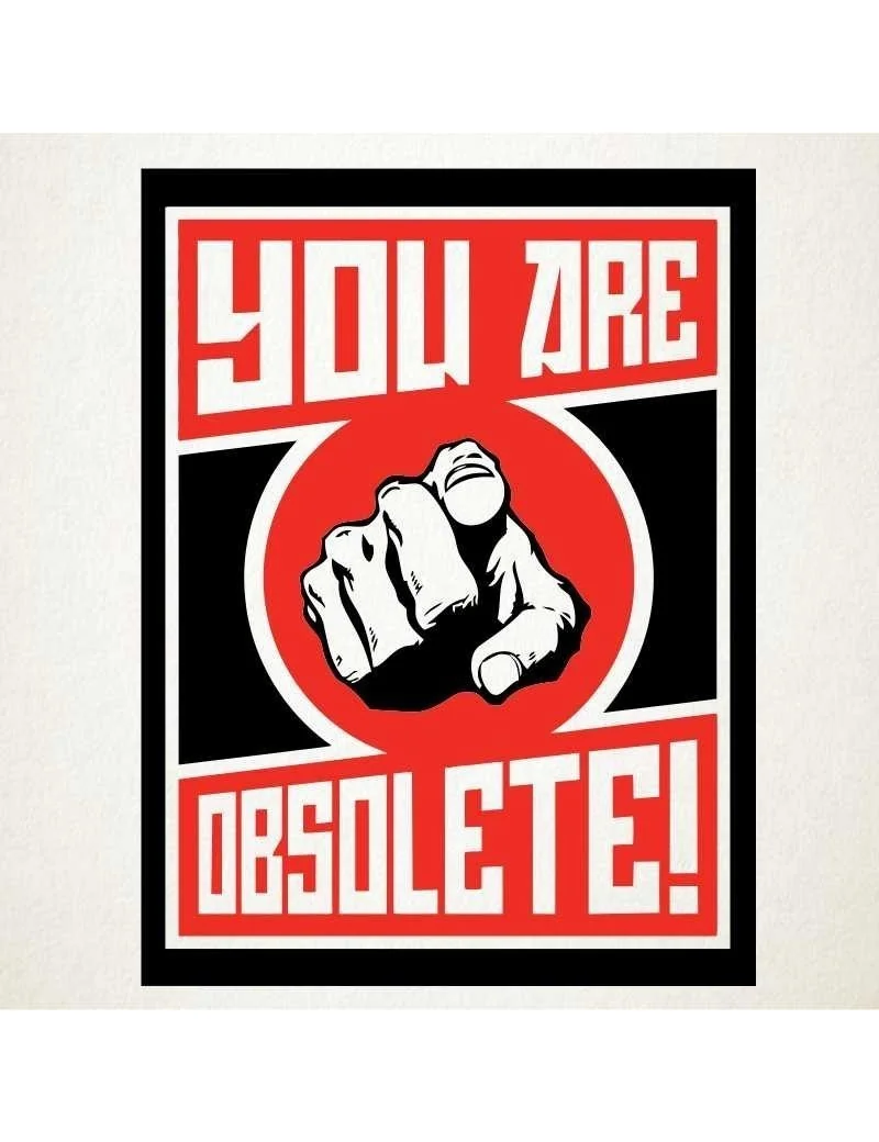 You Are Obsolete