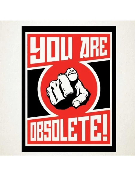 You Are Obsolete